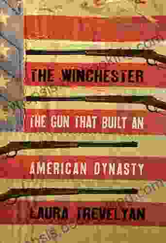 The Winchester: The Gun That Built An American Dynasty
