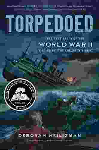 Torpedoed: The True Story Of The World War II Sinking Of The Children S Ship