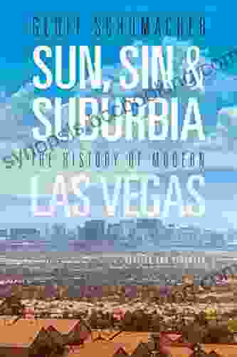Sun Sin Suburbia: The History Of Modern Las Vegas Revised And Expanded