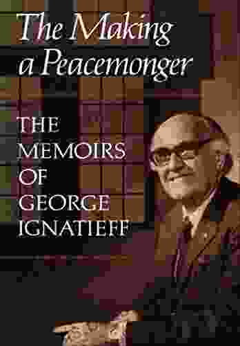 The Making Of A Peacemonger: The Memoirs Of George Ignatieff (Heritage)