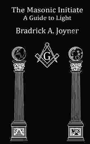 The Masonic Initiate: A Guide To Light