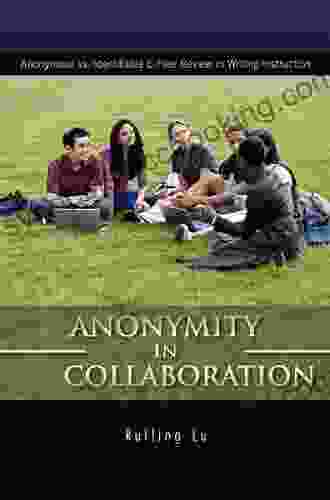 Anonymity In Collaboration: Anonymous Vs Identifiable E Peer Review In Writing Instruction