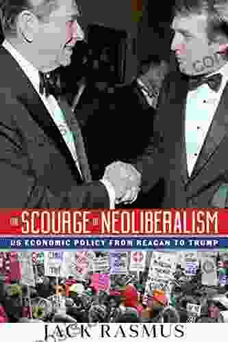 The Scourge Of Neoliberalilsm: US Economic Policy From Reagan To Trump