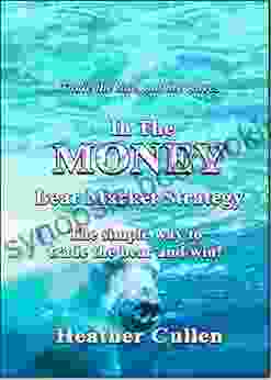 In The Money: Bear Market Strategy: The Simple Options Strategy To Trade The Bear And Win