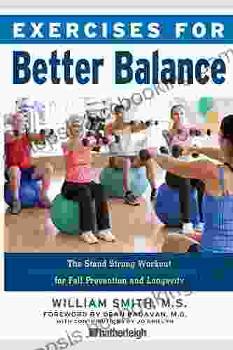 Exercises For Better Balance: The Stand Strong Workout For Fall Prevention And Longevity