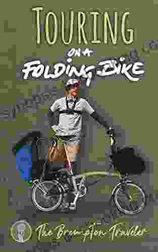Touring On A Folding Bike: A Manual On Bike Touring With Folding Bikes