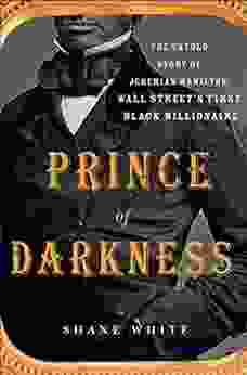 Prince Of Darkness: The Untold Story Of Jeremiah G Hamilton Wall Street S First Black Millionaire