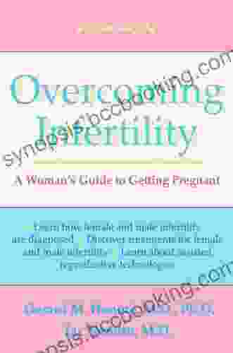 Overcoming Infertility: A Woman S Guide To Getting Pregnant