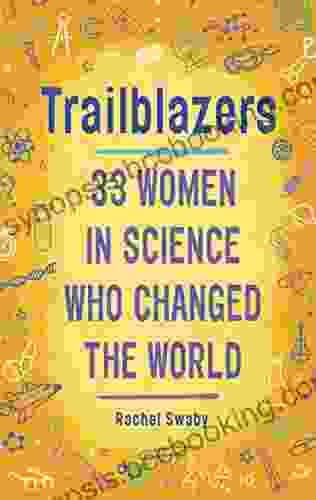 Trailblazers: 33 Women In Science Who Changed The World