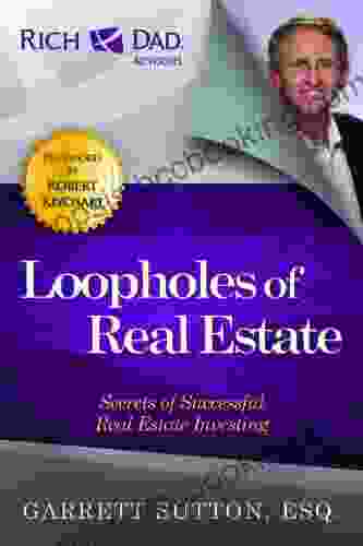 Loopholes Of Real Estate: Secrets Of Successful Real Estate Investing (Rich Dad S Advisors (Paperback))