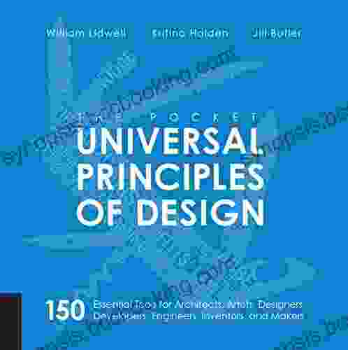The Pocket Universal Principles Of Design: 150 Essential Tools For Architects Artists Designers Developers Engineers Inventors And Makers