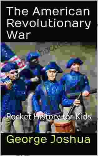 The American Revolutionary War: Pocket History For Kids