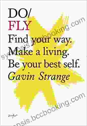 Do Fly: Find Your Way Make A Living Be Your Best Self (Do 12)