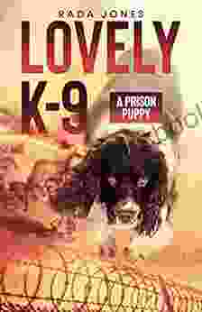 LOVELY K 9: A Prison Puppy (K 9 Heroes 4)