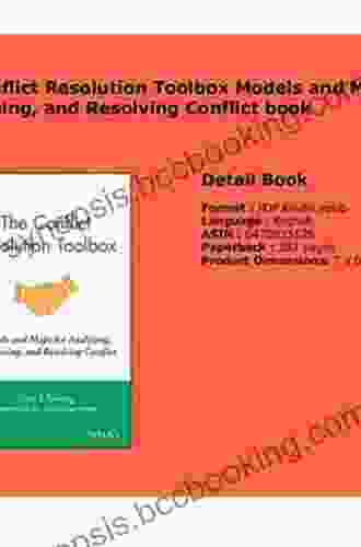 The Conflict Resolution Toolbox: Models And Maps For Analyzing Diagnosing And Resolving Conflict