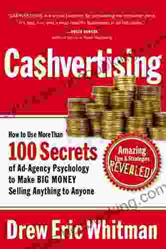 Ca$hvertising: How To Use More Than 100 Secrets Of Ad Agency Psychology To Make BIG MONEY Selling Anything To Anyone