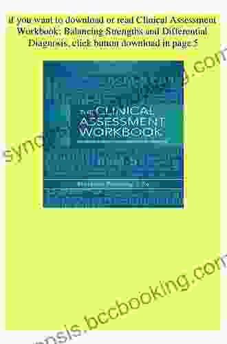 Clinical Assessment Workbook: Balancing Strengths And Differential Diagnosis