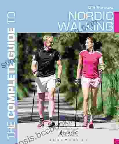 The Complete Guide To Nordic Walking