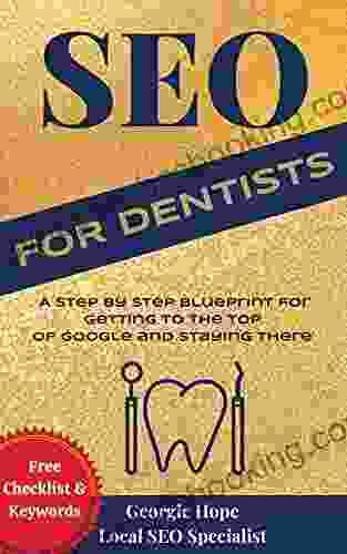 SEO For Dentists : Search Engine Optimization For Dentist Orthodontist Endodontist Websites (SEO For Business Owners And Web Developers)
