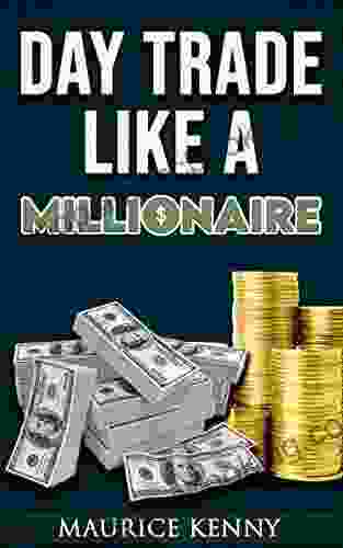 Day Trade Like A Millionaire: How To Day Trade For A Living