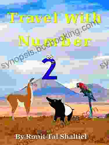 Travel With Number 2 : South America Ecuador Peru Bolivia Chile Argentina Brazil (The Adventures Of The Numbers 11)