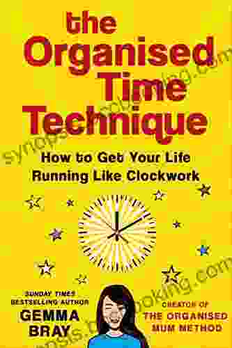 The Organised Time Technique: How To Get Your Life Running Like Clockwork