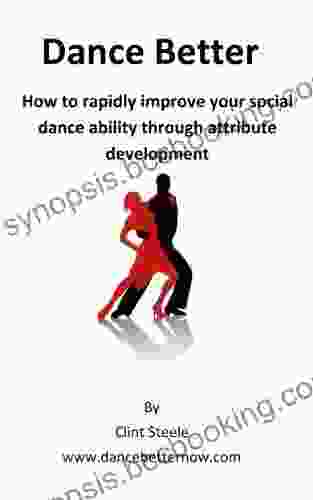 Dance Better: How To Rapidly Improve Your Social Dance Ability Through Attribute Development