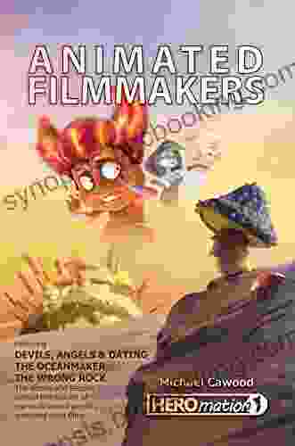 Animated Filmmakers: The Stories And Lessons Behind The Making Of The Animated Short Films Devils Angels Dating The OceanMaker And The Wrong Rock