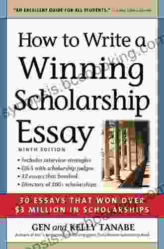 How To Write A Winning Scholarship Essay: 30 Essays That Won Over $3 Million In Scholarships