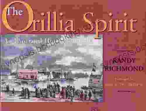 The Orillia Spirit: An Illustrated History Of Orillia