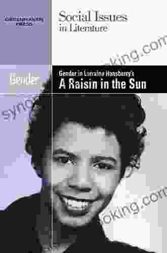 Gender In Lorraine Hansberry S A Raisin In The Sun (Social Issues In Literature)