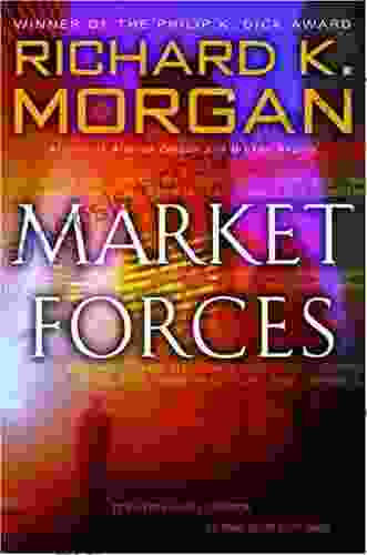 Market Forces: A Novel Richard K Morgan