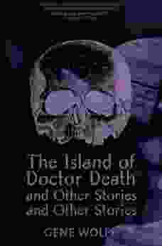 The Island Of Dr Death And Other Stories And Other Stories