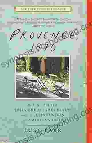 Provence 1970: M F K Fisher Julia Child James Beard And The Reinvention Of American Taste