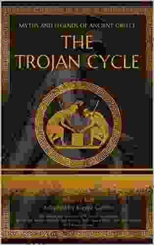 The Trojan Cycle: Adapted From What The Ancient Greeks And Romans Told About Their Gods And Heroes By Nikolay A Kun (Myths And Legends Of Ancient Greece)