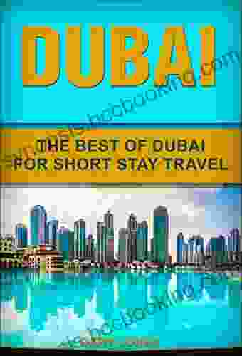 Dubai: The Best Of Dubai For Short Stay Travel