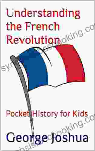 Understanding The French Revolution: Pocket History For Kids