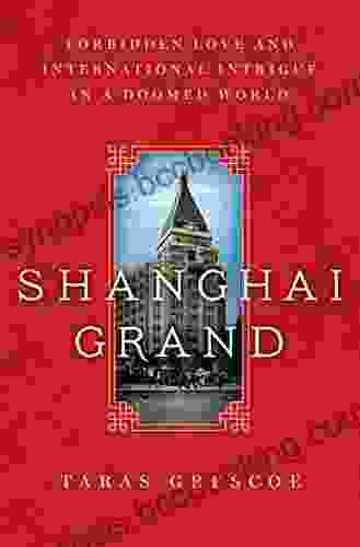 Shanghai Grand: Forbidden Love And International Intrigue In A Doomed World