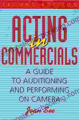 Acting In Commercials: A Guide To Auditioning And Performing On Camera