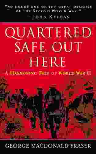Quartered Safe Out Here: A Harrowing Tale Of World War II