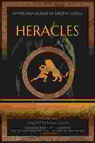 Heracles: Adapted From What The Ancient Greeks And Romans Told About Their Gods And Heroes By Nikolay A Kun (Myths And Legends Of Ancient Greece)