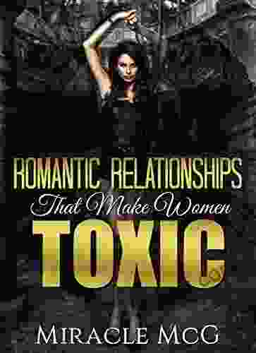 Romance: Romantic Relationships That Make Women Toxic