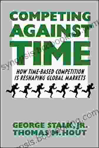 Competing Against Time: How Time Based Competition Is Reshaping Global Mar
