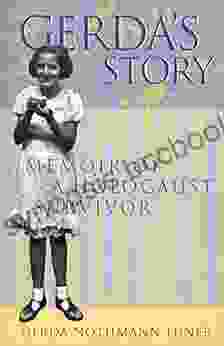 Gerda S Story: Memoirs Of A Holocaust Survivor