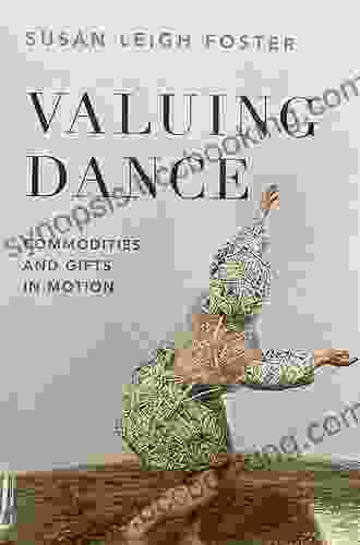 Valuing Dance: Commodities And Gifts In Motion