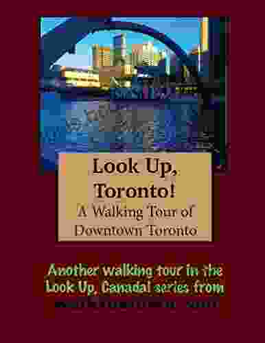 A Walking Tour Of Toronto Downtown (Look Up Canada Series)