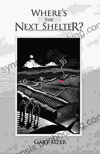 Where S The Next Shelter? Gary Sizer