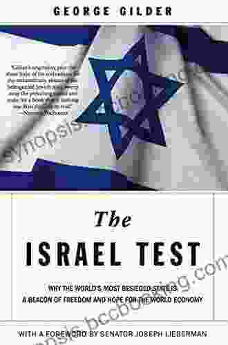 The Israel Test: Why The World S Most Besieged State Is A Beacon Of Freedom And Hope For The World Economy