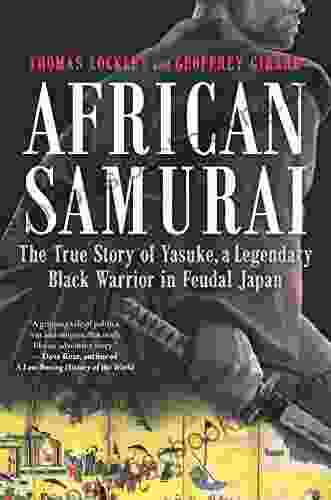 African Samurai: The True Story Of A Legendary Black Warrior In Feudal Japan