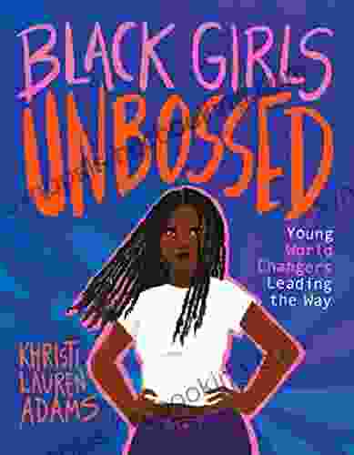 Black Girls Unbossed: Young World Changers Leading The Way